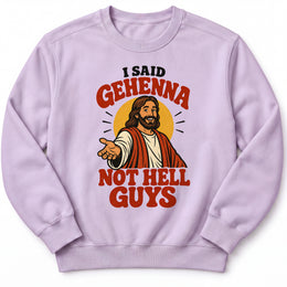 I Said Gehenna Premium Sweatshirt in Orchid, front view with playful Jesus illustration
