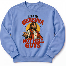 I Said Gehenna Premium Sweatshirt in Flo Blue, front view with playful Jesus illustration