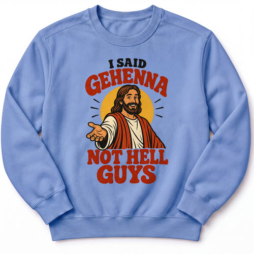 I Said Gehenna Premium Sweatshirt in Flo Blue, front view with playful Jesus illustration