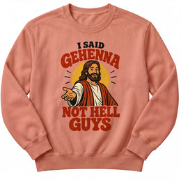 I Said Gehenna Premium Sweatshirt in Terracotta, front view with playful Jesus illustration