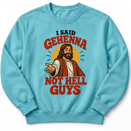 I Said Gehenna Premium Sweatshirt in Lagoon Blue, front view with playful Jesus illustration