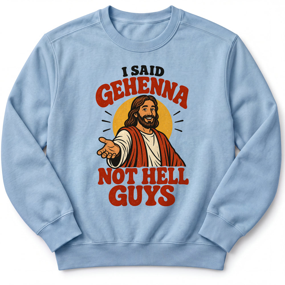 I Said Gehenna Premium Sweatshirt in Chambray, front view with playful Jesus illustration
