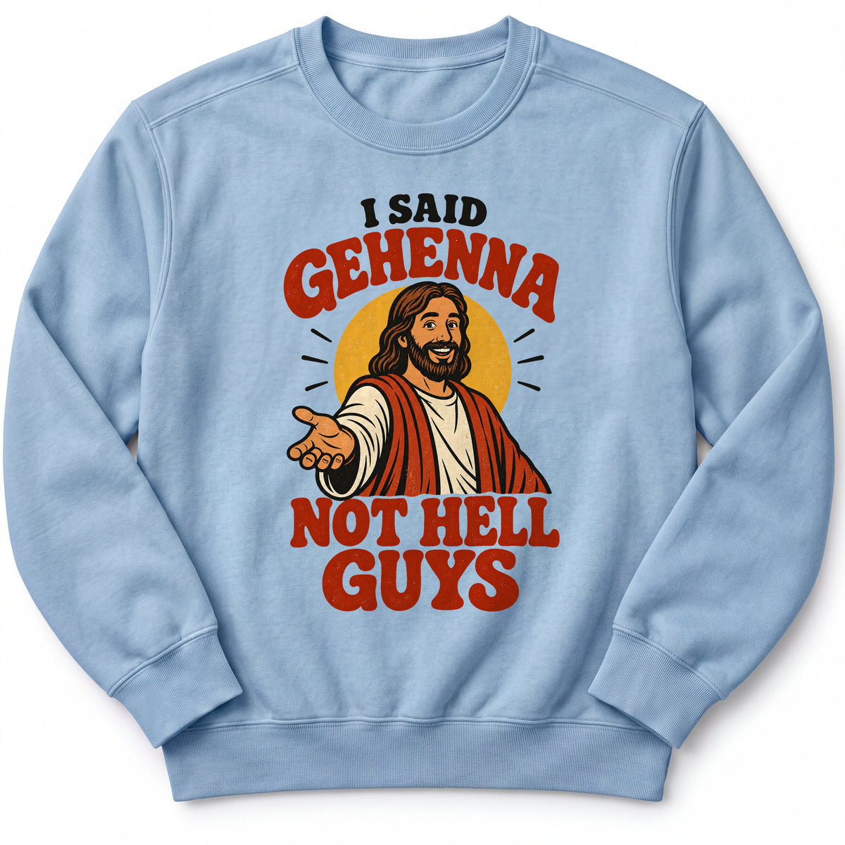 I Said Gehenna Premium Sweatshirt in Chambray, front view with playful Jesus illustration