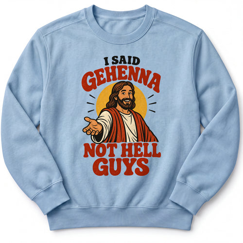 I Said Gehenna Premium Sweatshirt in Chambray, front view with playful Jesus illustration
