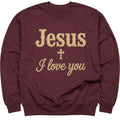 Jesus I Love You Vintage Script Christian Sweatshirt